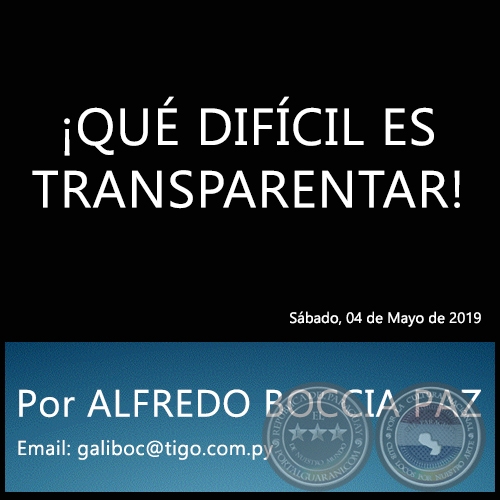 ¡QUÉ DIFÍCIL ES TRANSPARENTAR! - Por ALFREDO BOCCIA PAZ - Sábado, 04 de Mayo de 2019